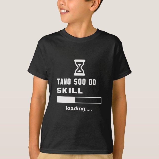 T-shirt Tang Soo font le chargement de compétence ...... (Devant)