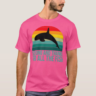 T-shirt tant de temps et merci pour tout le poisson