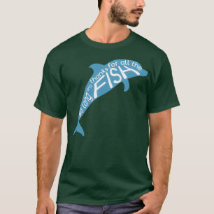 T-shirt Tant de temps et merci pour tout le poisson 1