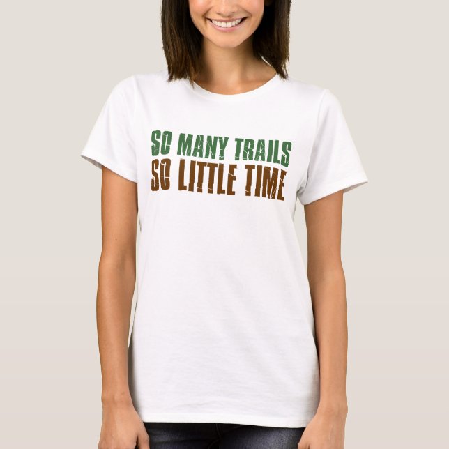 T-shirt Tant De Trails Si Peu De Temps (Devant)