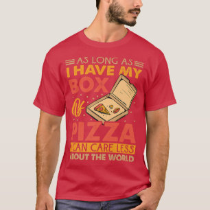 T-shirt Tant Que J'Ai Mon Bo De Pizza Je Peux M'En Soucier