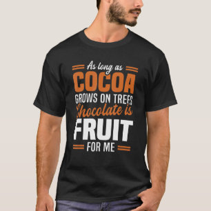 T-shirt Tant Que Le Chocolat Cultive Sur Les Arbres Le Cho