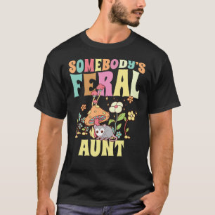 T-shirt Tante Feral de quelqu'un Opossum Wild Tante Super 