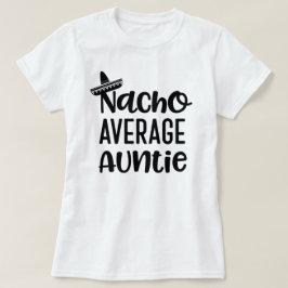 T-shirt Tante moyenne Shirt Funny tante Gift de Nacho