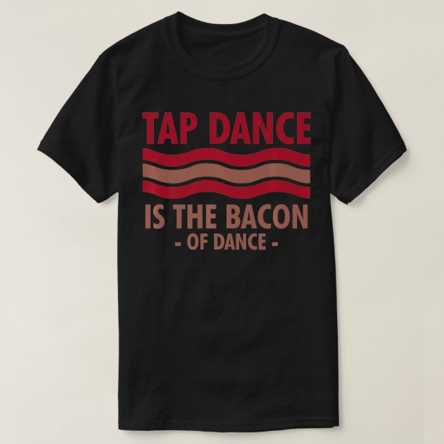 T-shirt Tap Dance Est Le Bacon De Danse Step Dance cool  (Design devant)