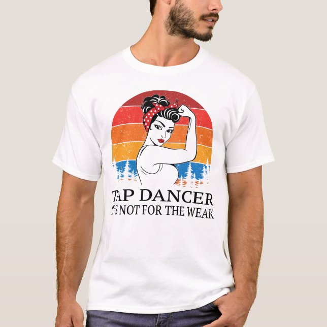 T-shirt Tap Dancer Ce n'est pas pour les faibles (Devant)