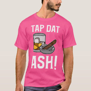 T-shirt Tap Dat Ash Cigares Cigare drôle