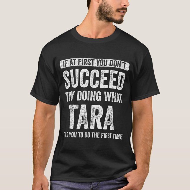 T-shirt Tara If At First You Don't Succeed Try Doing What  (Devant)