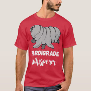 T-shirt Tardigrade Whisperer Microbiology Science Water Be