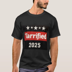 T-shirt Tarif 2025 Tarrified Funny Sarcastique politique