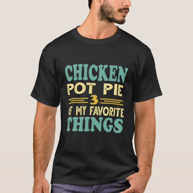 T-shirt Tarte au poulet trois de mes choses préférées (Devant)