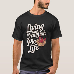 T-shirt Tarte d'écrevisses Vivre cette vie de tarte d'écre