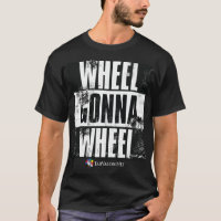 T-shirt TarValon.Net Wheel Gonna Wheel Wheel
