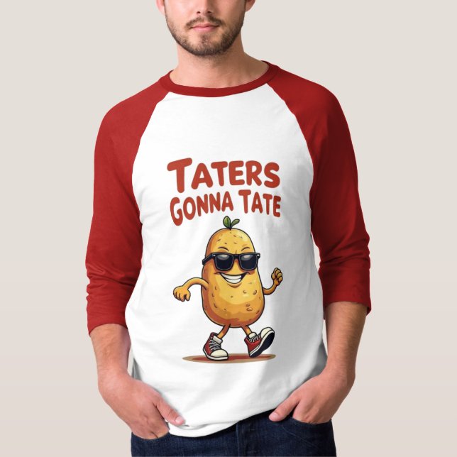 T-shirt Taters Gonna Tate - Drôle Potatoire Attitude (Devant)