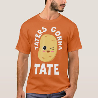 T-shirt Taters Gonna Tate Potato Tater Tot Foodie Food Lov