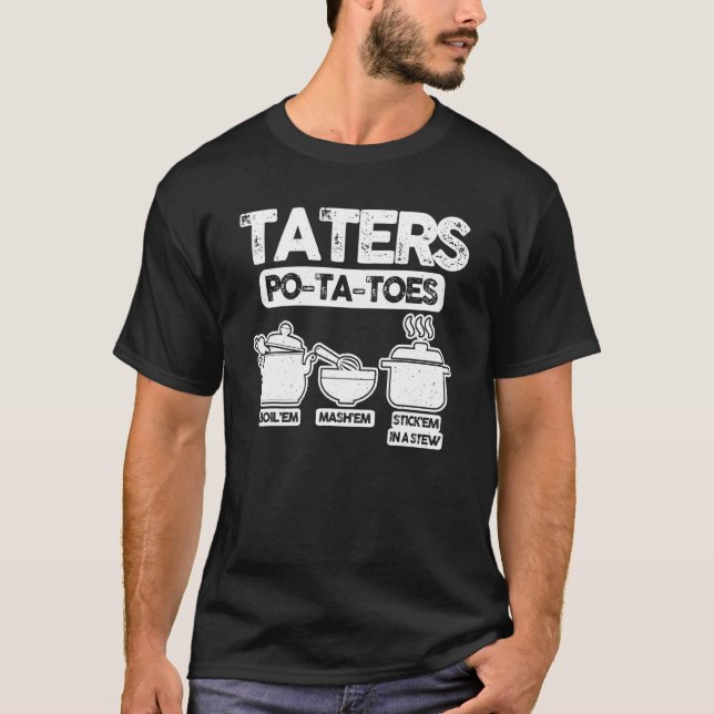 T-shirt Taters Po Ta Toes Boil'em Mash'em Stick'em Dans Un (Devant)