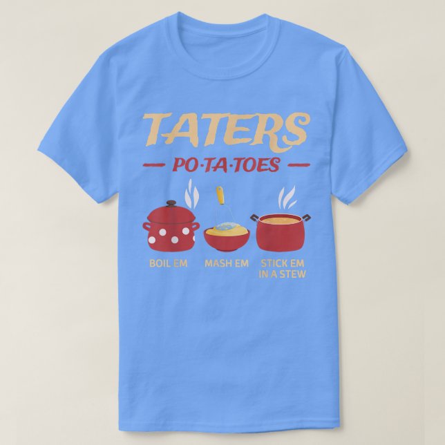 T-shirt Taters Pommes De Terre Faire Bouillir Em Mash Em S (Design devant)