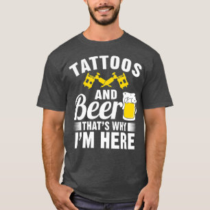 T-shirt Tatouages et bières, voilà pourquoi je suis ici