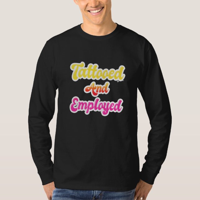 T-shirt Tattooed And Employed  Tattoos Tattoo Women (Devant)