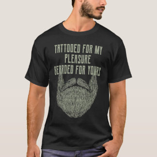 T-shirt Tattooed for My Pleasure Bearded for Yours Beard  