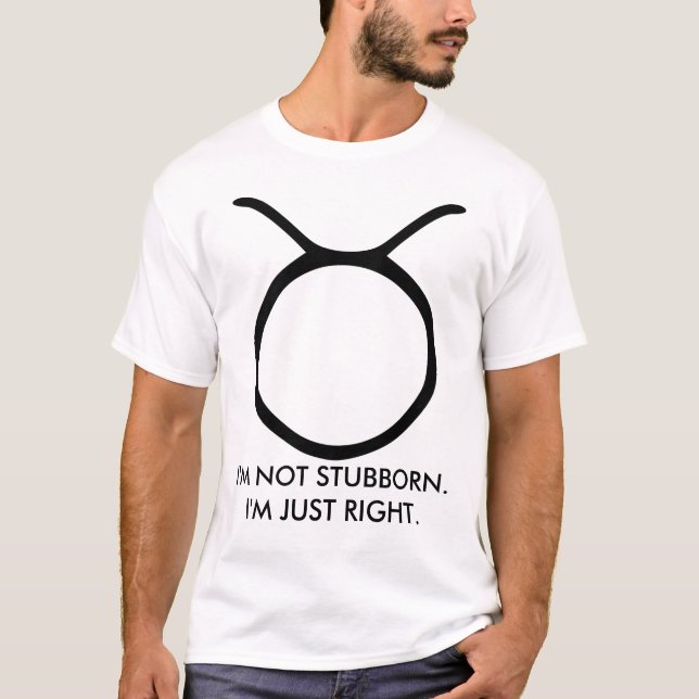 T-shirt Taureau "je ne suis pas têtu je suis juste" (Devant)