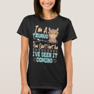 T-shirt Taureau Zodiaque Tu ne peux pas me blesser Je l'ai