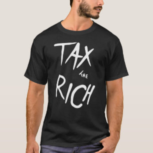 T-shirt Taxe Le riche AOC politique Déclaration de mode T-