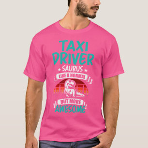 T-shirt Taxi-Driver Saurus Comme Normal T Rex Dinosaur