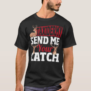 T-shirt Taxidermie Envoyez-moi Votre Prise Taxidermiste