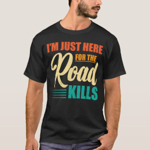 T-shirt Taxidermist juste ici pour la route tue Taxidermy