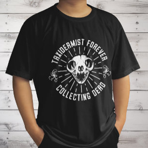 T-shirt Taxidermiste pour toujours ramasser des choses mor