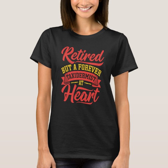 T-shirt Taxidermy and Hunter Retired Taxidermist (Devant)