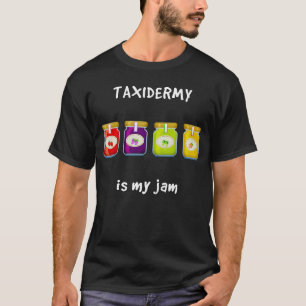 T-shirt Taxidermy est My Jam Favori Hobby Slang Phrase