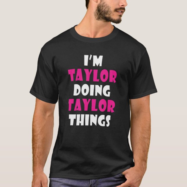 T-shirt Taylor Doing Taylor Things Taylor (Devant)
