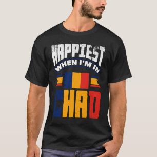 T-shirt Tchad Tchadien Drapeau Le Plus Heureux Quand Je Su