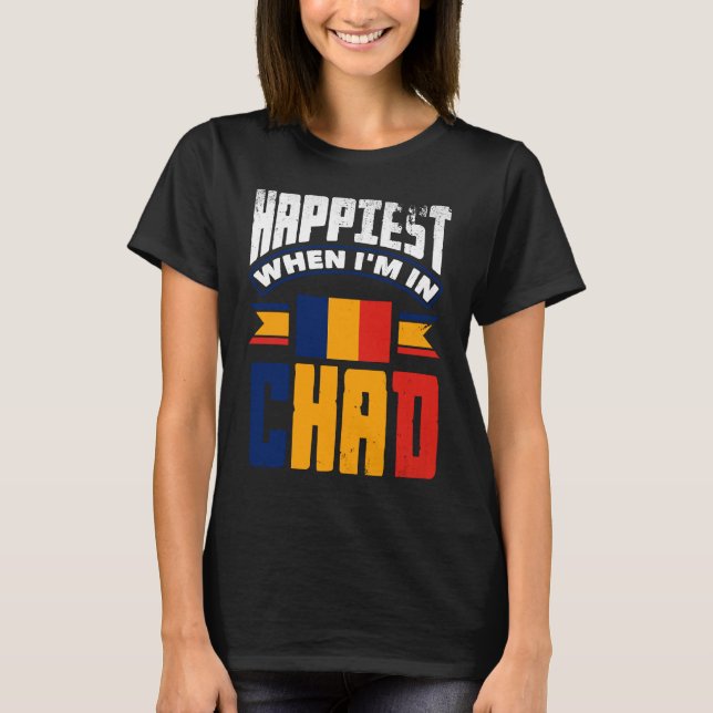 T-shirt Tchad Tchadien Drapeau Le Plus Heureux Quand Je Su (Devant)