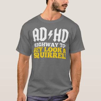 T-shirt TDAH 'Autoroute Vers' Hey Regardez Un Écureuil !