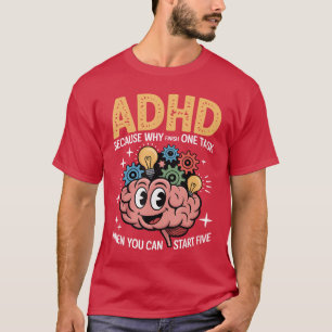 T-shirt TDAH Pourquoi finir une tâche quand on peut en com