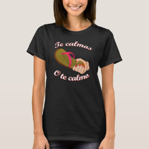 T-shirt Te Calmas o Te Calmo Funny Conférencier espagnol C