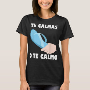 T-shirt Te calmas O Te Calmo Funny Espagnol latin mexicain