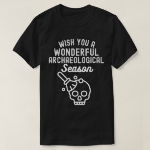 T-shirt Te souhaite une merveilleuse saison archéologique