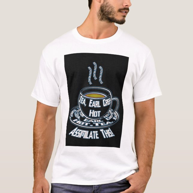 T-shirt Tea, Earl Grey, Hot assilimilate this (Devant)