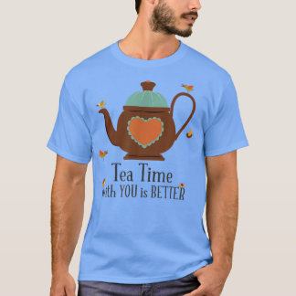 T-shirt Tea time avec vous est mieux