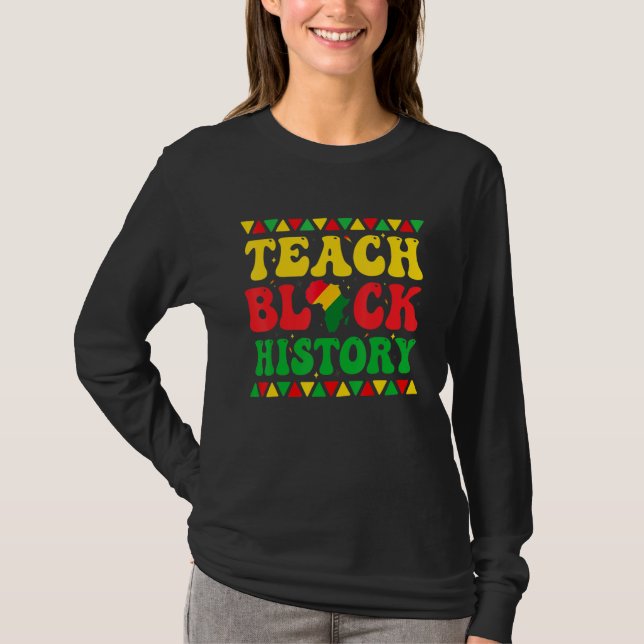 T-shirt Teach Black History Student Teacher Black History  (Devant)