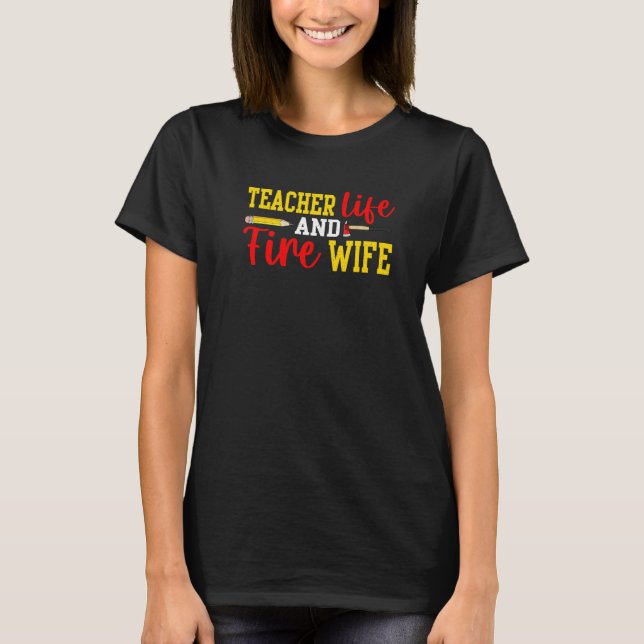 T-shirt Teacher And Firefighter Wife Funny Womens Fire Wif (Devant)