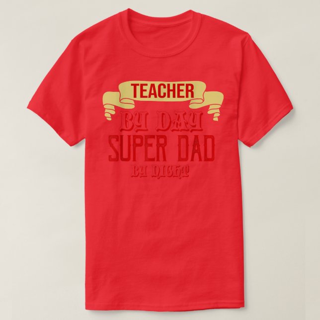 T-shirt Teacher by day, super dad by night  (Design devant)
