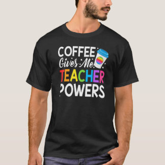 T-shirt Teacher Life Coffee Me Donne Des Pouvoirs D'Enseig