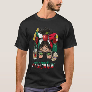 T-shirt Teacher Life Messy Bun Pride Mexican Flag Mothers 