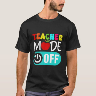 T-shirt Teacher Mode Off End Of The Year Hello Summer