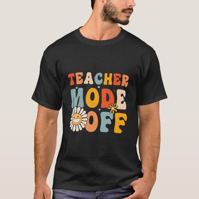 T-shirt Teacher Mode Off Last Day Of School Hello Summer B (Devant)